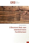 L'Ossature Bois non standard dans l'architecture