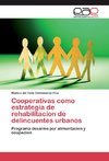 Cooperativas como estrategia de rehabilitacion de delincuentes urbanos