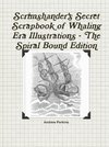 Scrimshander's Secret Scrapbook of Whaling Era Illustrations - The Spiral Bound Edition