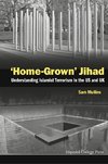 Mullins, S: 'Home-grown' Jihad: Understanding Islamist Terro