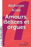 Amours, délices et orgues (grands caractères)