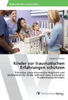 Kinder vor traumatischen Erfahrungen schützen