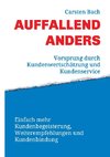 Auffallend anders - Vorsprung durch Kundenwertschätzung und Kundenservice