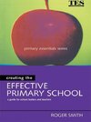 Smith, R: Creating the Effective Primary School