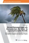 Umweltbewegungen als Konsulenten der inter- & supranationalen Politik