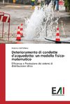 Deterioramento di condotte d'acquedotto: un modello fisico-matematico