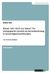 Klasse, oder doch nur Masse? Die pädagogische Qualität als Herausforderung in Kindertageseinrichtungen