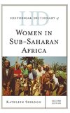 Historical Dictionary of Women in Sub-Saharan Africa, Second Edition