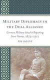 Military Diplomacy in the Dual Alliance