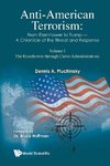 Anti-American Terrorism: From Eisenhower To Trump - A Chronicle of The Threat and Response: Volume I: The Eisenhower Through Carter Administrations