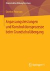 Anpassungsleistungen und Konstruktionsprozesse beim Grundschulübergang