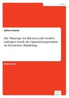 Die Nutzung von Kleinen und Großen Anfragen durch die  Oppositionsparteien im Deutschen Bundestag