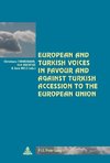 European and Turkish Voices in Favour and Against Turkish Accession to the European Union