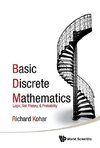 Richard, K:  Basic Discrete Mathematics: Logic, Set Theory,