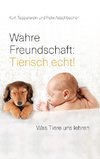 Wahre Freundschaft: Tierisch echt!