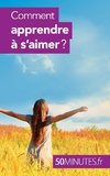 Comment apprendre à s'aimer ?