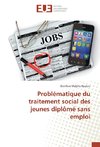 Problématique du traitement social des jeunes diplômé sans emploi