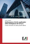 Definizione e limiti applicativi della fattispecie di tortura