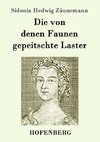 Die von denen Faunen gepeitschte Laster