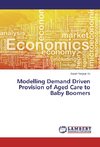 Modelling Demand Driven Provision of Aged Care to Baby Boomers