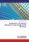 Evaluation of Library Services:A case study of IIT Roorkee