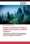 Socio-economía, Política y Cultura: Bosques y cultura indígena