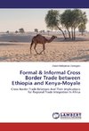 Formal & Informal Cross Border Trade between Ethiopia and Kenya-Moyale