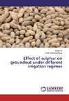 Effect of sulphur on groundnut under different irrigation regimes