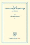 Hegel, der unwiderlegte Weltphilosoph