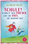 Schule!, schreit der Frieder, und die Oma, die kommt mit