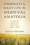 Foodways and Daily Life in Medieval Anatolia