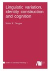 Linguistic variation, identity construction and cognition