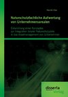 Naturschutzfachliche Aufwertung von Unternehmensarealen:  Entwicklung eines Konzeptes zur Integration lokaler Naturschutzziele in das Arealmanagement von Unternehmen