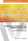 Ansätze zur Evaluation der Wettbewerbspolitik