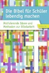 Die Bibel für Schüler lebendig machen