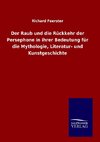 Der Raub und die Rückkehr der Persephone in ihrer Bedeutung für die Mythologie, Literatur- und Kunstgeschichte