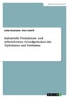 Industrielle Produktions- und Arbeitsformen. Grundgedanken des Taylorismus und Fordismus