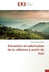 Extraction et valorisation de la cellulose à partir du bois