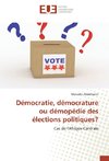 Démocratie, démocrature ou démopédie des élections politiques?