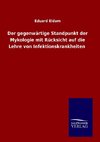 Der gegenwärtige Standpunkt der Mykologie mit Rücksicht auf die Lehre von Infektionskrankheiten