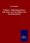 Ewigkeit - Weltkriegsgedanken über Leben und Tod, Religion und Entwicklungslehre