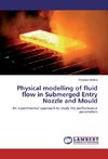 Physical modelling of fluid flow in Submerged Entry Nozzle and Mould