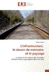 L'infrastructure, le devoir de mémoire et le paysage