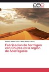 Fabricacion de hormigon con Chuzca en la region de Antofagasta