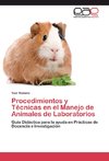 Procedimientos y Técnicas en el Manejo de Animales de Laboratorios