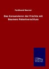 Das Konservieren der Früchte mit Baumers Patentverschluss