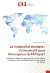 La nationalité multiple : Un impératif pour l'émergence de l'Afrique?