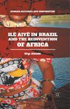 Ilê Aiyê in Brazil and the Reinvention of Africa