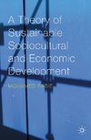 A Theory of Sustainable Sociocultural and Economic Development