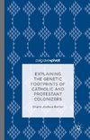 Explaining the Genetic Footprints of Catholic and Protestant Colonizers